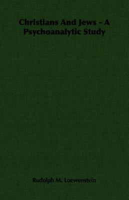 Christians And Jews - A Psychoanalytic Study