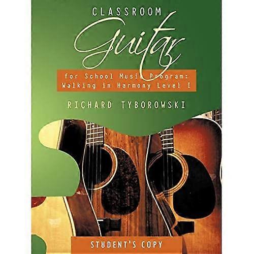 Classroom Guitar for School Music Program: Walking in Harmony Level I Student's Copy