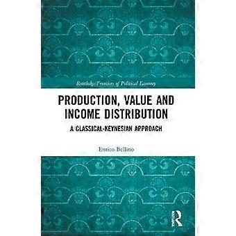 Production Value And Income Distribution A Classical-keynesian Approach - Enrico Bellino