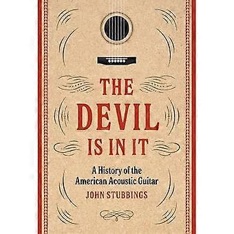 Der Teufel steckt drin: Eine Geschichte der amerikanischen Akustikgitarre