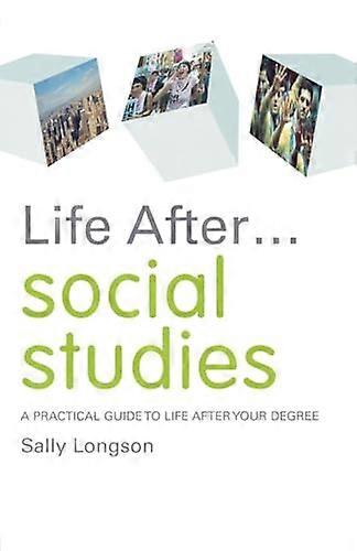 Life After... Social Studies: A Practical Guide to Life After Your Degree