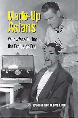 Made Up Asians: Yellowface During the Exclusion Era