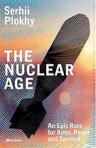 The Nuclear Age by Serhii Plokhy Hardback Book