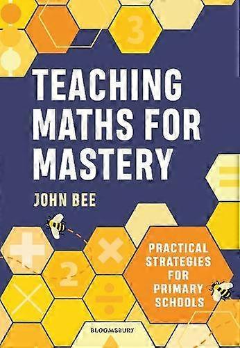 Teaching Maths For Mastery by John Bee Paperback