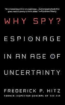Why Spy Espionage in an Age of Uncertainty