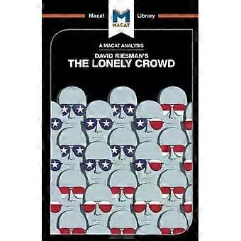 An Analysis Of David Riesman's The Lonely Crowd A Study Of The Changing American - Jarrod Homer