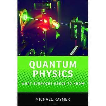 Fisica quantistica: Che cosa tutti hanno bisogno di sapere (quello che tutti hanno bisogno di sapere)