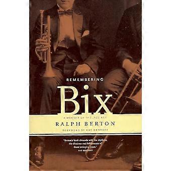 Het onthouden van Bix: een memoires van de Jazz Age