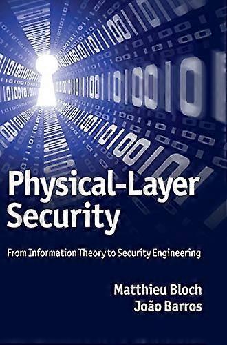 Physical-Layer Security: From Information Theory to Security Engineering