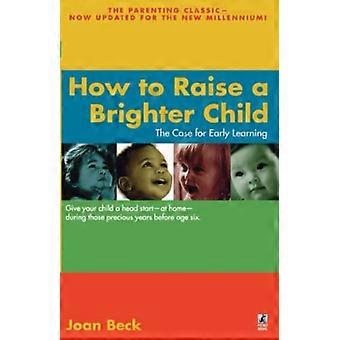 Comment élever un enfant plus brillant : les arguments en faveur de l’apprentissage précoce