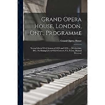 Grand Opera House, London, Ont., Program [mikroform]: Young Liberal Club-sesongen 1895 og 1896 ... [Onsdag 18. desember, Young Liberal Club-konsert