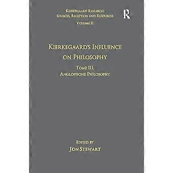 Volume 11, Tome III: Kierkegaard's invloed op de filosofie: Engelstalige filosofie (Kierkegaard Research: Sources, Reception and Resources)