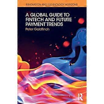 Una guida globale alle tendenze fintech e ai pagamenti futuri (orizzonti di innovazione e tecnologia)