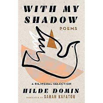 Avec mon ombre : les poèmes de Hilde Domin, une sélection bilingue
