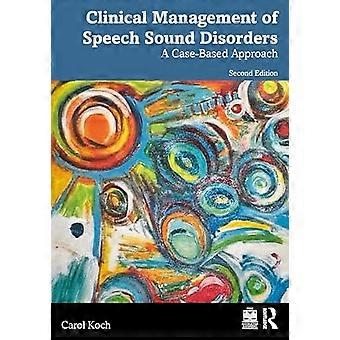 Clinical Management of Speech Sound Disorders A Case Based Approach