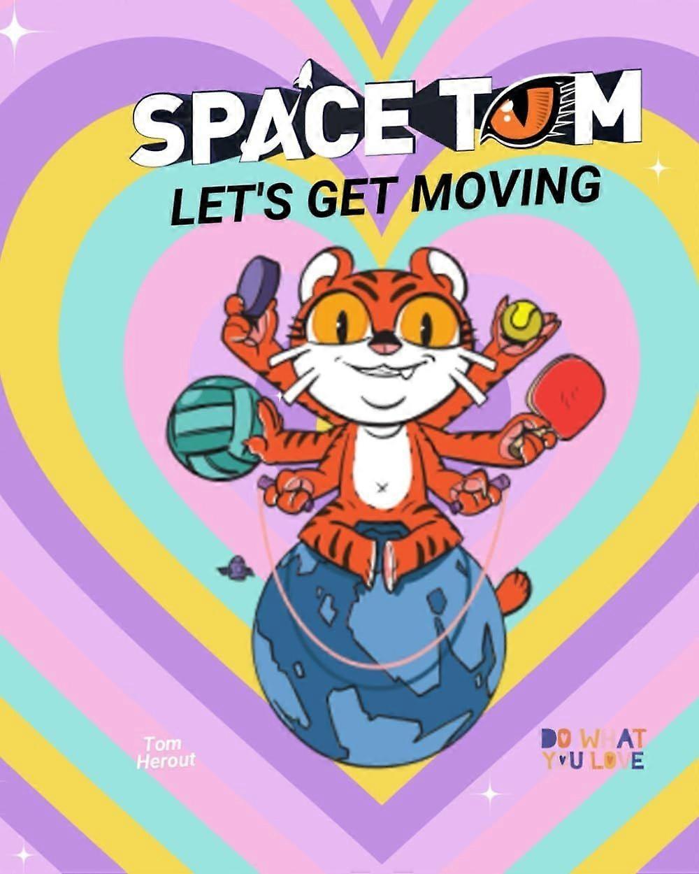 Space tom - let's get moving - do what you love