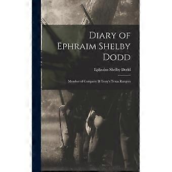 Diary Of Ephraim Shelby Dodd Member Of Company D Terry's Texas Rangers - Shelby, Dodd, Ephraim - Hardcover - English Book - History