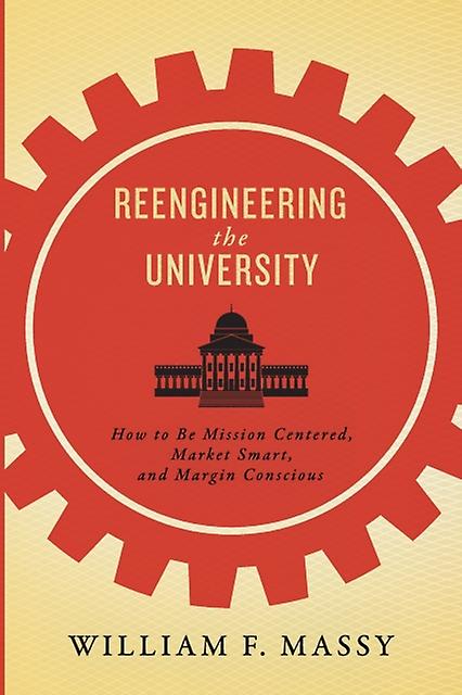 Reengineering The University by Massy & William & F Paperback