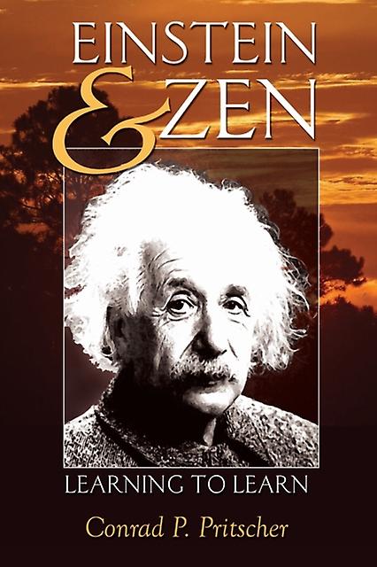Einstein And Zen Learning To Learn - Conrad P. Pritscher