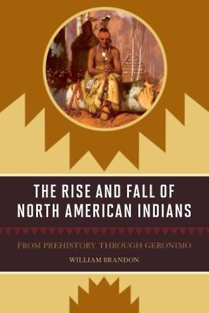 The Rise And Fall Of North American Indians by William P. Brandon Paperback Book