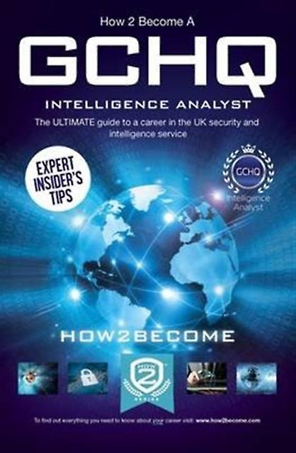 How To Become A Gchq Intelligence Analyst The Ultimate Guide To A Career In The by How2Become Paperback