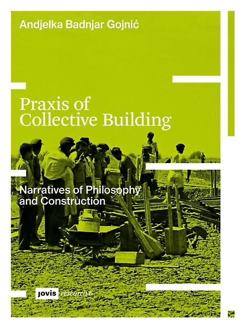 Praxis Of Collective Building by Andjelka Badnjar Gojnic Paperback