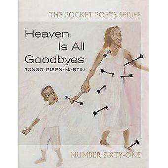 Heaven Is All Goodbyes Pocket Poets nro 61 - Tongo Eisen-Martin - Pehmeäkantinen kirja
