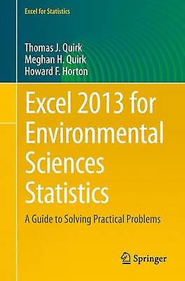 Excel 2013 for Environmental Sciences Statistics by Quirk & Thomas J.Quirk & MeghanHorton & Howard F.