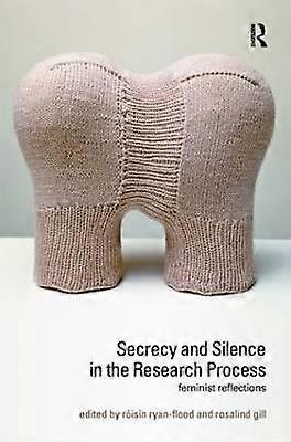 Secrecy and Silence in the Research Process
