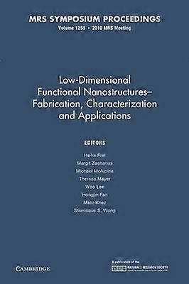 Low-Dimensional Functional NanostructuresFabrication Characterization and Applications: Volume 1258