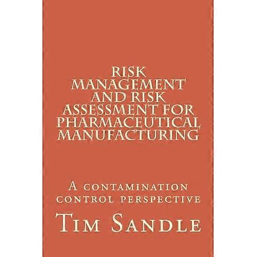 Risk Management and Risk Assessment for Pharmaceutical Manufacturing: A Contamination Control Perspective