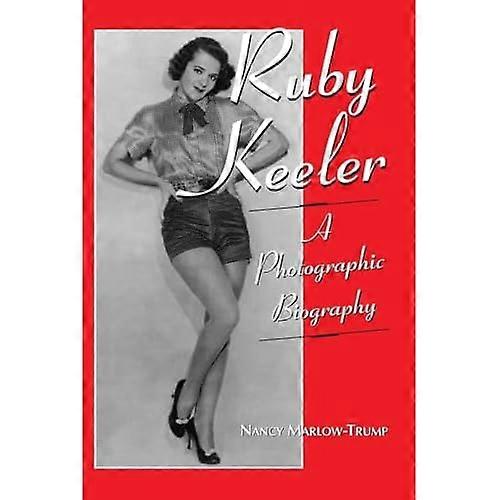 Ruby Keeler: A Photographic Biography