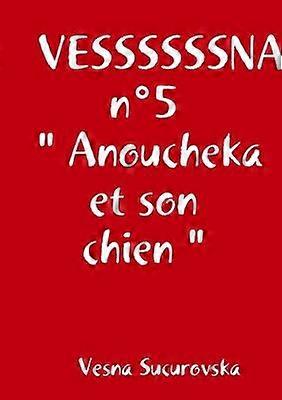 VESSSSSSNA n5 " Anoucheka et son chien "