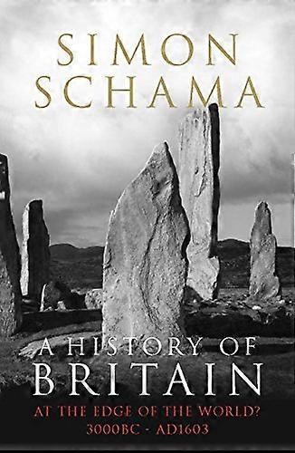 A History of Britain Volume 1: At the Edge of the World? 3000 î.Hr. 1603 î.Hr.