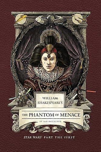 William Shakespeares The Phantom Of Menace Star Wars Part The First by Ian Doescher Hardback Book