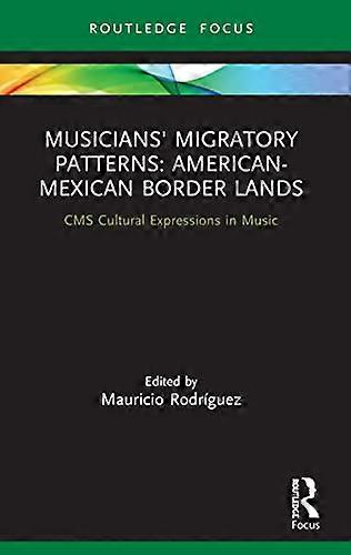 Musicians Migratory Patterns: American Mexican Border Lands