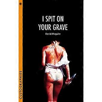 I Spit on Your Grave (Cultographies)