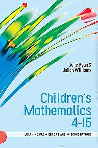 Childrens Mathematics 4-15: Learning from Errors and Misconceptions