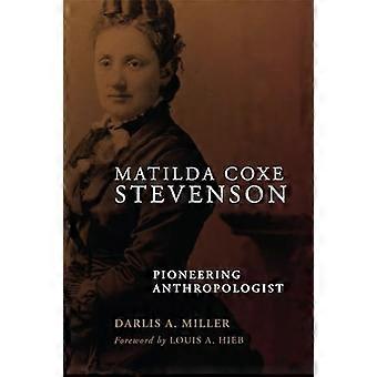 Matilda Coxe Stevenson : Antropóloga pionera