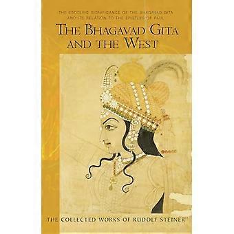 Die Bhagavad-Gita und der Westen: die esoterische Bedeutung der Bhagavad Gita und seine Beziehung zu den Briefen des Paulus