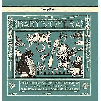 The Baby's Opera - Een boek met oude rijmpjes met nieuwe jurken - geïllustreerd door Walter Crane