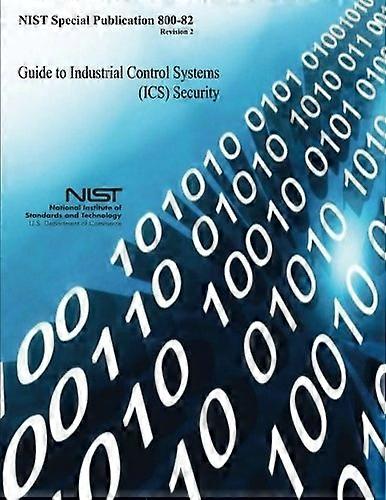Guide to Industrial Control Systems (Ics) Security