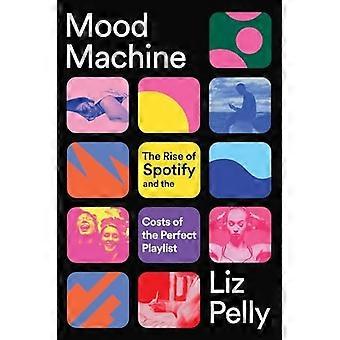 Mood Machine: Der Aufstieg von Spotify und die Kosten für die perfekte Playlist