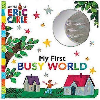 Il mio primo mondo indaffarato (Il mondo di Eric Carle) [Libro da tavolo]