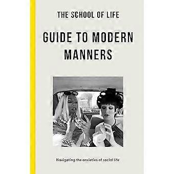 The School of Life Guide to Modern Manners how to navigate the dilemmas of social life