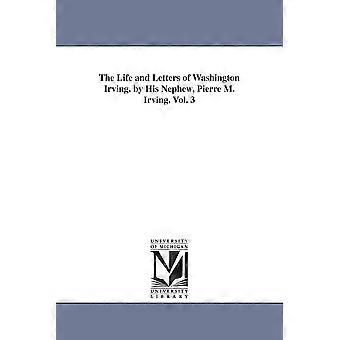La vida y las cartas de Washington Irving. Por su sobrino Pierre M. Irving. Vo - Pierre Munroe Irving - en Book