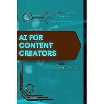 AI for Content Creators Your Road from Novice to Skilled Professional