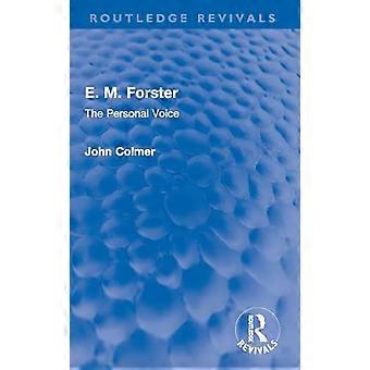 E. M. Forster The Personal Voice - John Colmer