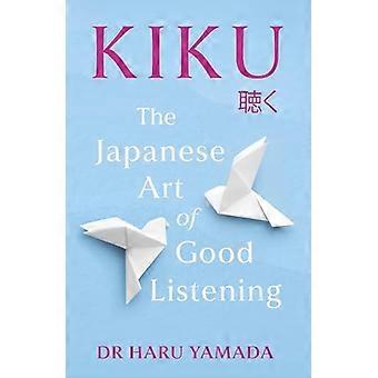 Kiku The Japanese Art of Good Listening