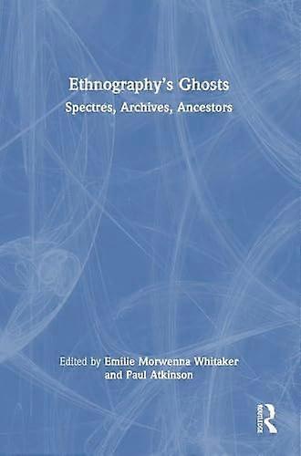 Ethnographys Ghosts Spectres Archives Ancestors